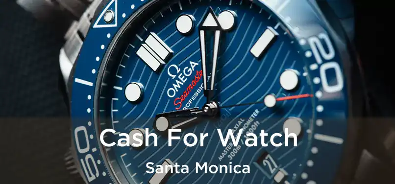 Cash For Watch Santa Monica