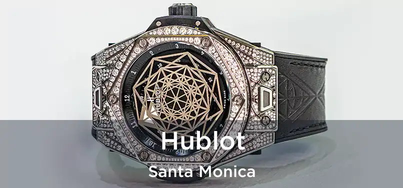 Hublot Santa Monica