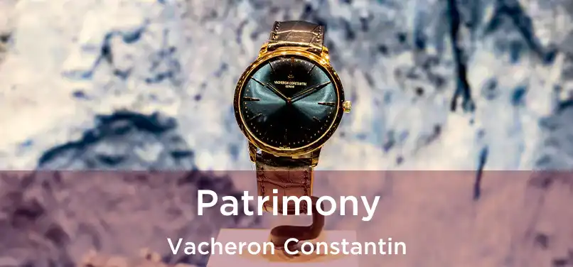 Patrimony Vacheron Constantin