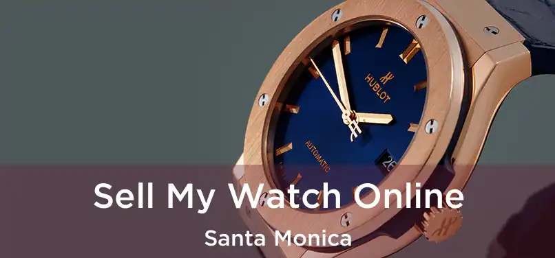 Sell My Watch Online Santa Monica