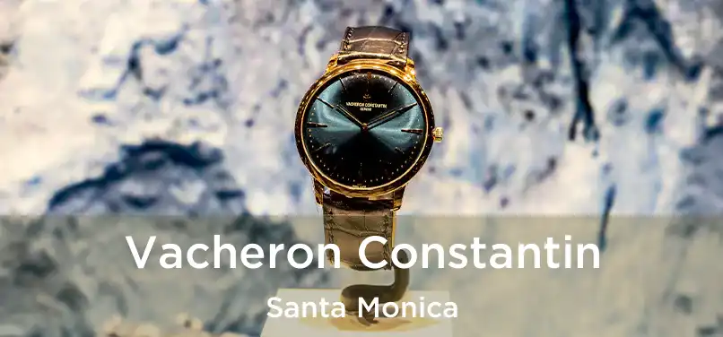 Vacheron Constantin Santa Monica