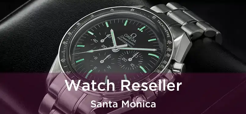 Watch Reseller Santa Monica